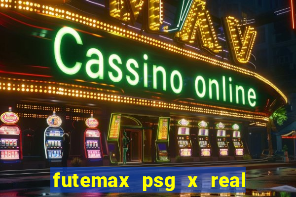 futemax psg x real madrid ao vivo